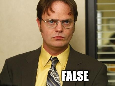 Dwight (from NBC's The Office) says False